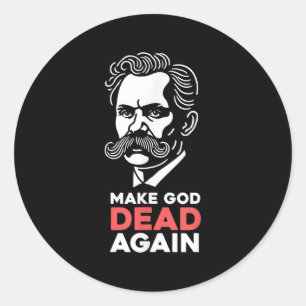 Make God Dead Again Nietzsche Atheist Philosophy A Classic Round Sticker