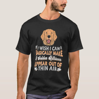 Make Golden Retrievers Appear Out Of Thin Air Do T-Shirt
