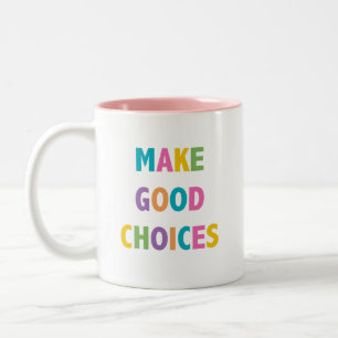 Make Good Choices - Coffee Mug 11 oz.
