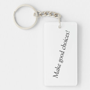 Make good choices! Keychain