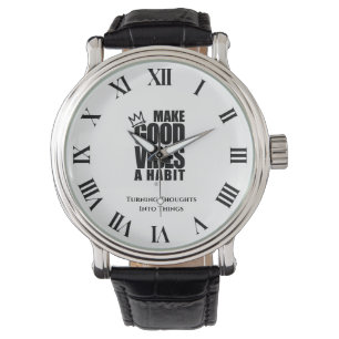 MAKE GOOD VIBES A HABIT Classic watch
