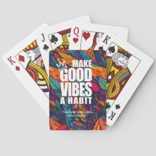 MAKE GOOD VIBES A HABIT     PLAYING CARDS