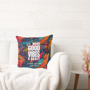 MAKE GOOD VIBES A HABIT   Throw Pillow