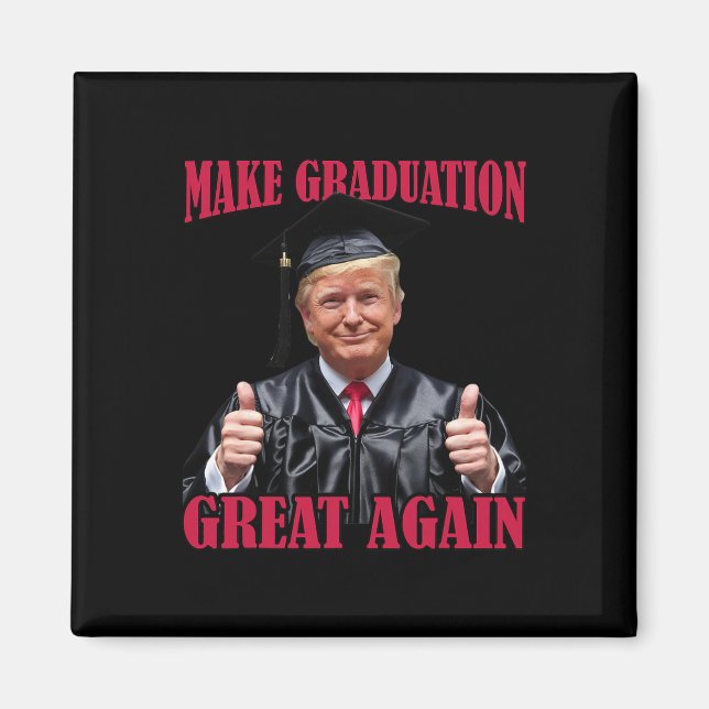 Make Graduation Great Again Funny Donald Trump Gra Magnet (Front)
