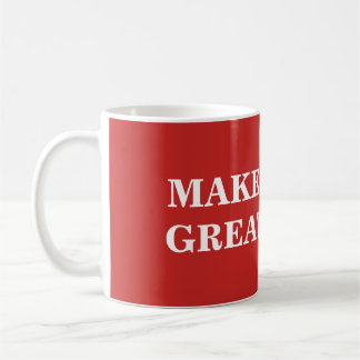 Make Great Again - Custom and Add Your Text Coffee Mug