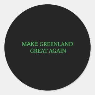 Make Greenland Great Again Green Trump Meme Mens Classic Round Sticker