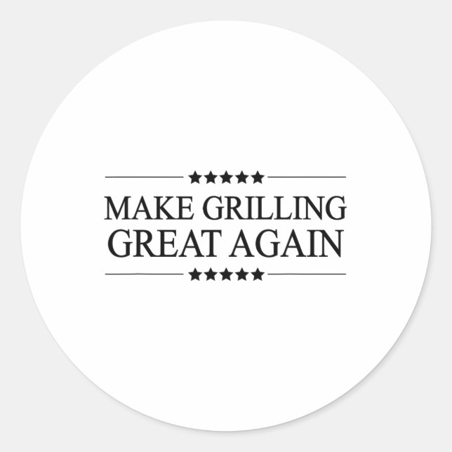Make Grilling Great Again Funny Gift For Bbq -  Classic Round Sticker (Front)