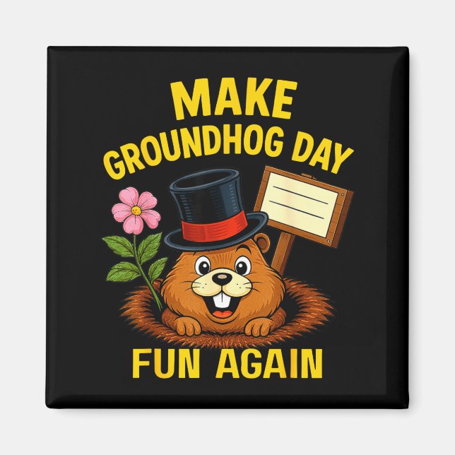 Make Groundhog Day Fun Again Funny Groundhog Lover Magnet (Front)