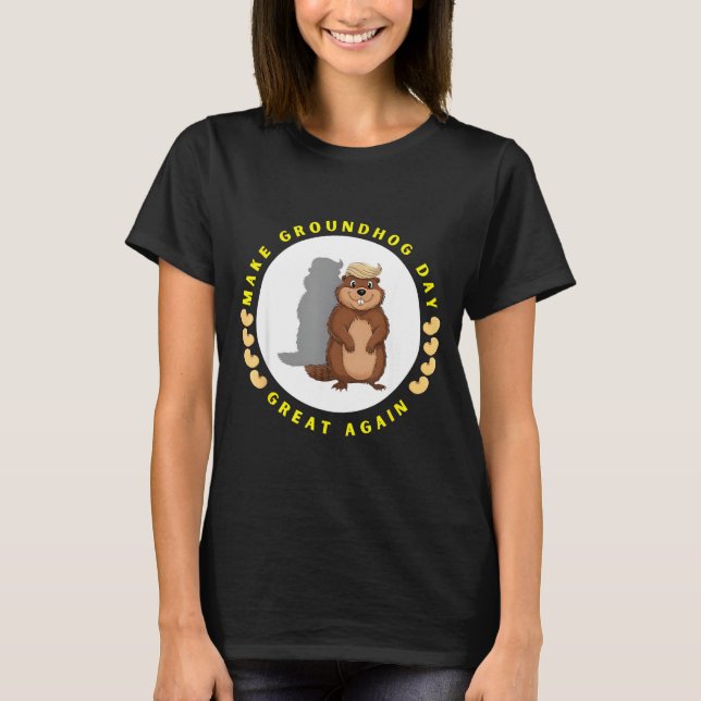 Make Groundhog Day Great Again Funny Shadow Puppet T-Shirt (Front)