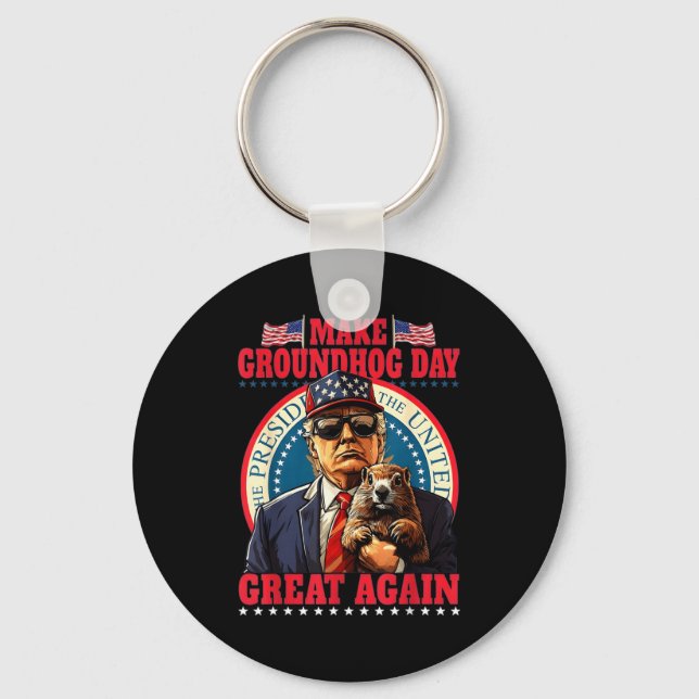 Make Groundhog Day Great Again Funny Trump Holding Key Ring (Front)