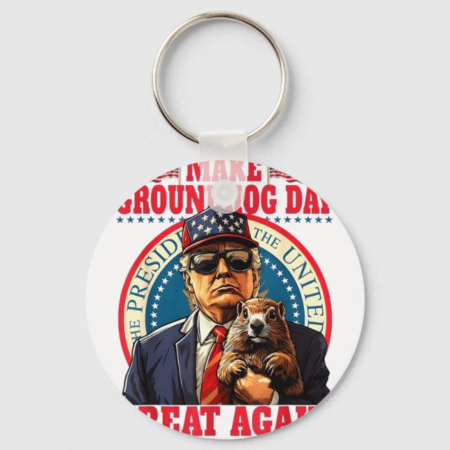 Make Groundhog Day Great Again Funny Trump Holding Key Ring (Front)