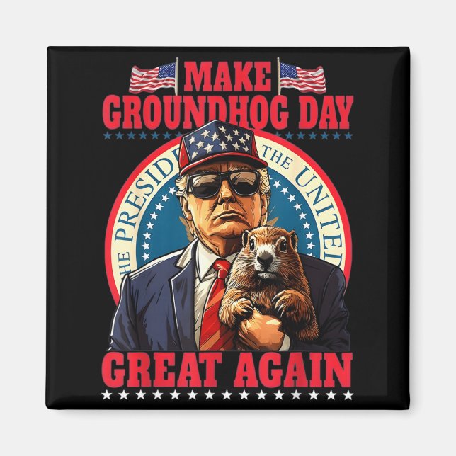 Make Groundhog Day Great Again Funny Trump Holding Magnet (Front)