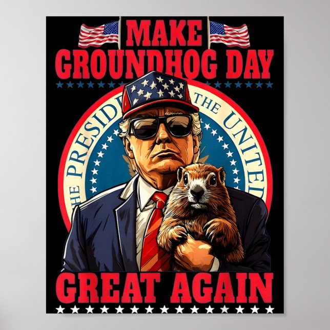 Make Groundhog Day Great Again Funny Trump Holding Poster (Front)