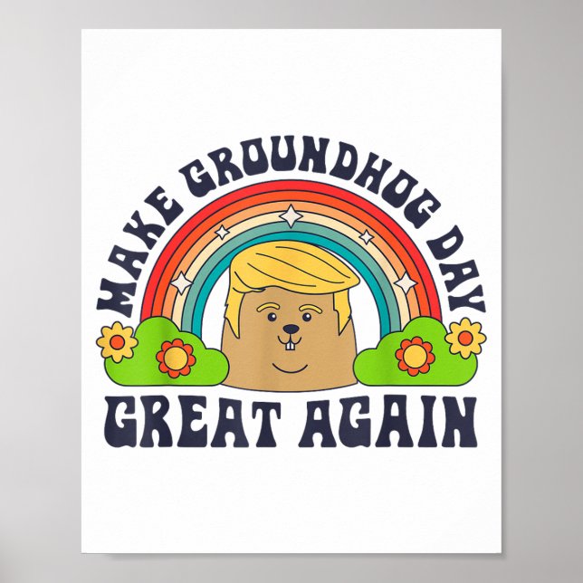 Make Groundhog Day Great Again Funny Trump Rainbow Poster (Front)
