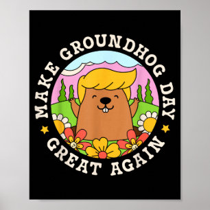 Make Groundhog Day Great Again Funny Trump Rainbow Poster