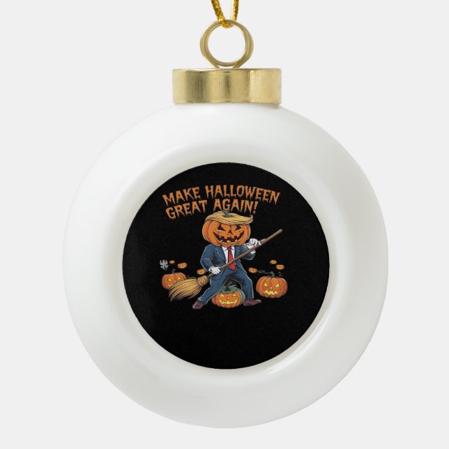 Make Halloween Great Again – Spooky Autumn Quote Ceramic Ball Christmas Ornament (Front)