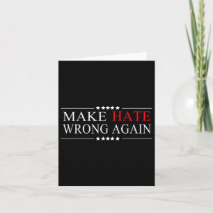 Make Hate Wrong Again Anti Trump Political Card
