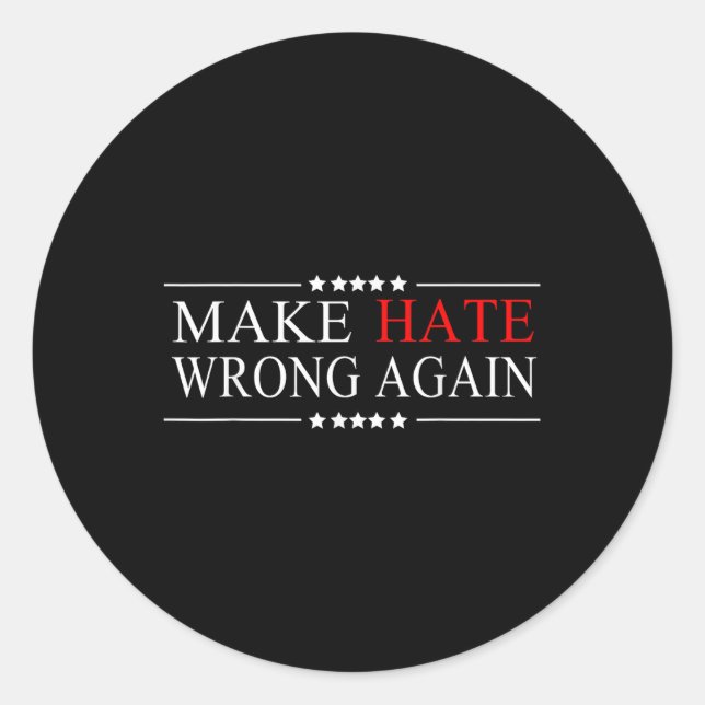 Make Hate Wrong Again Anti Trump Political Classic Round Sticker (Front)