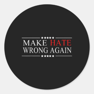 Make Hate Wrong Again Anti Trump Political Classic Round Sticker