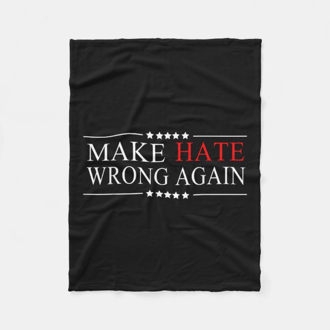 Make Hate Wrong Again Anti Trump Political Fleece Blanket (Front)