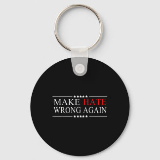 Make Hate Wrong Again Anti Trump Political Key Ring
