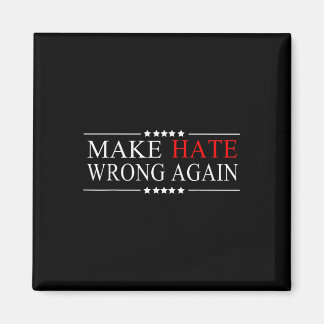 Make Hate Wrong Again Anti Trump Political Magnet