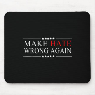 Make Hate Wrong Again Anti Trump Political Mouse Mat