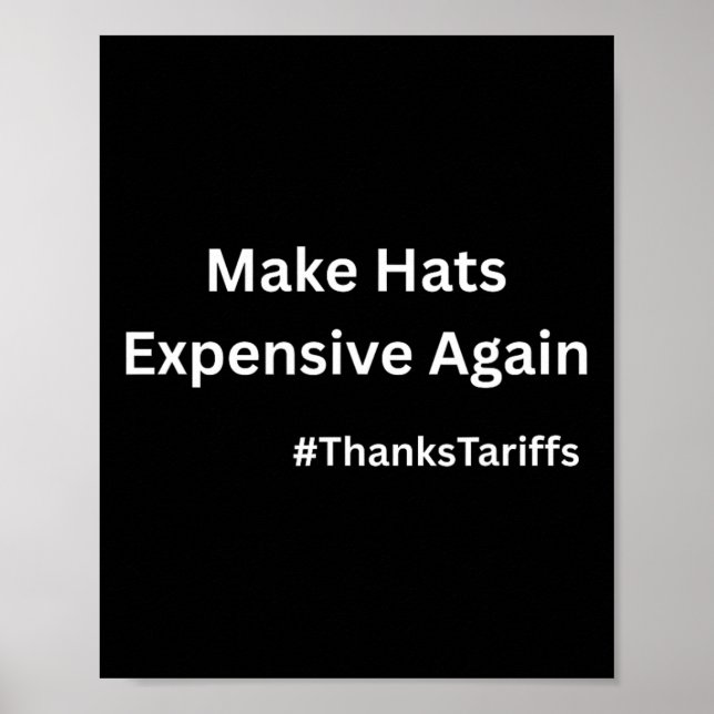 Make Hats Expensive Again Funny Trump China Tariff Poster (Front)
