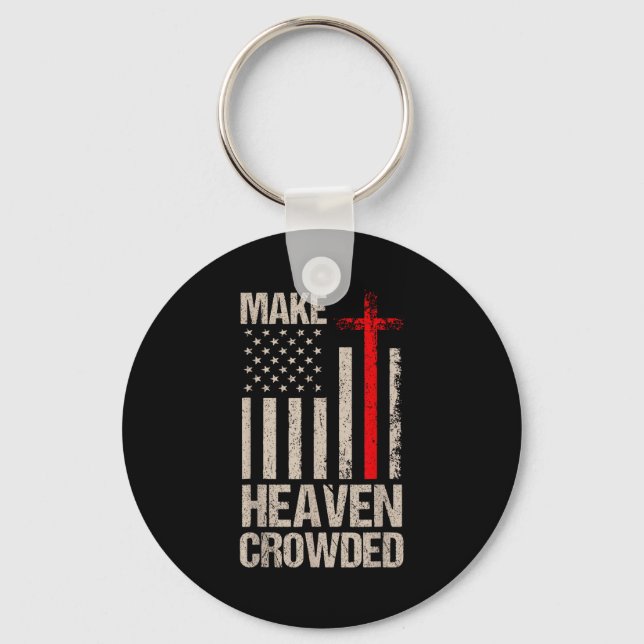 Make Heaven Crowded American Flag Patriotic  Key Ring (Front)