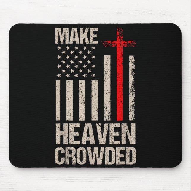 Make Heaven Crowded American Flag Patriotic  Mouse Mat (Front)