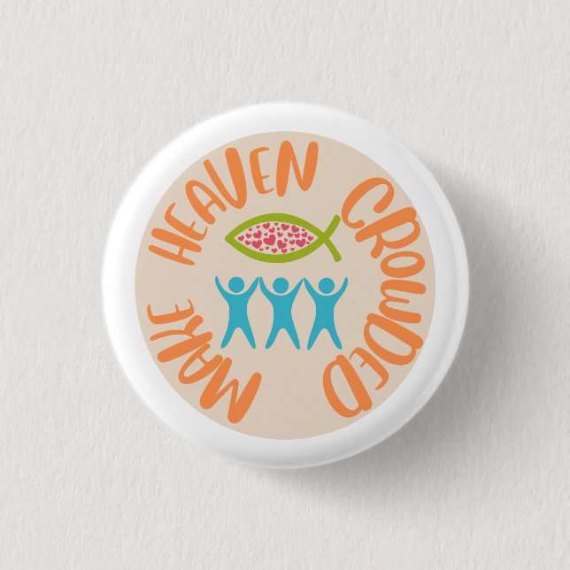 Make Heaven Crowded Christian 3 Cm Round Badge (Front)