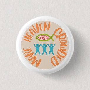 Make Heaven Crowded Christian 3 Cm Round Badge