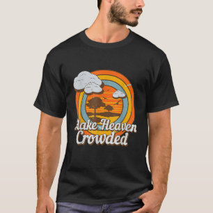 Make Heaven Crowded Christian Believer Jesus God T T-Shirt