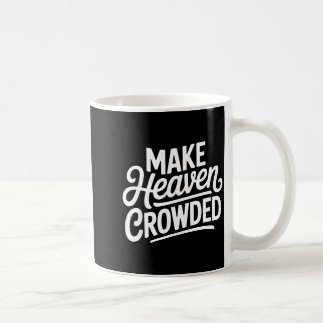Make Heaven Crowded Christian Cross Evangelism  Coffee Mug (Right)