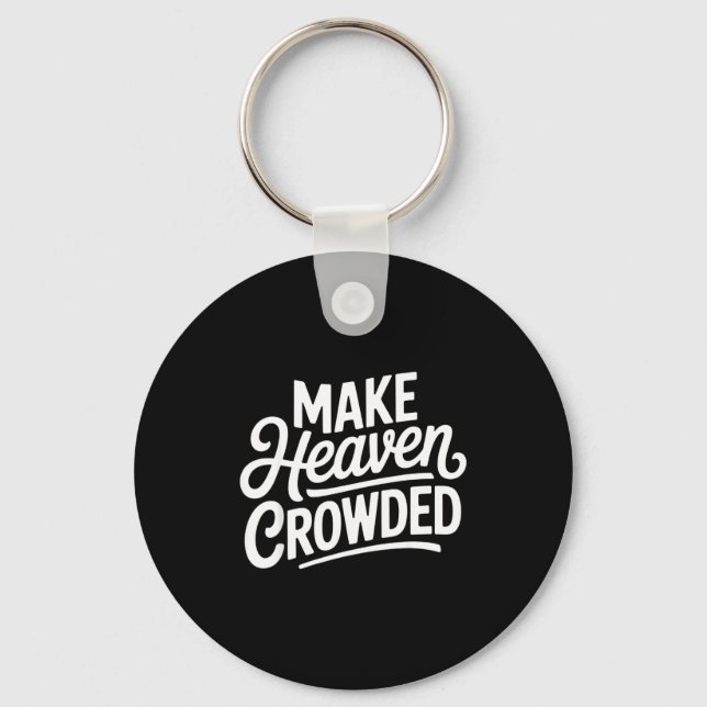 Make Heaven Crowded Christian Cross Evangelism  Key Ring (Front)