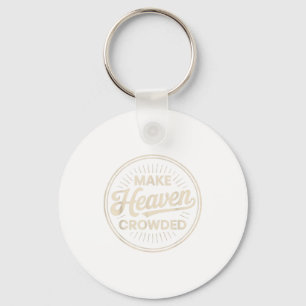 Make Heaven Crowded Christian Evangelism Faith Key Ring