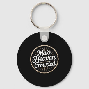 Make Heaven Crowded Christian Evangelism Faith Key Ring