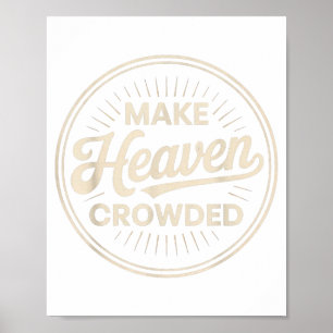Make Heaven Crowded Christian Evangelism Faith  Poster