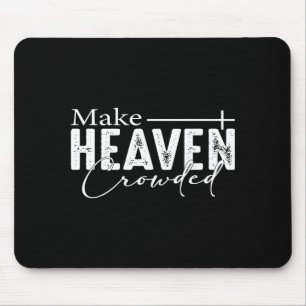 Make Heaven Crowded Christian Faith Bible Heaven C Mouse Mat
