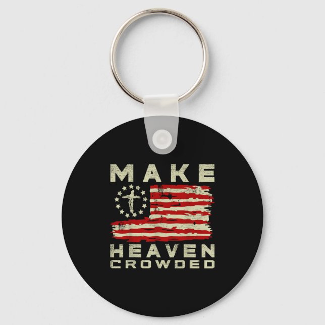 Make Heaven Crowded Christian Faith Bible Usa Flag Key Ring (Front)