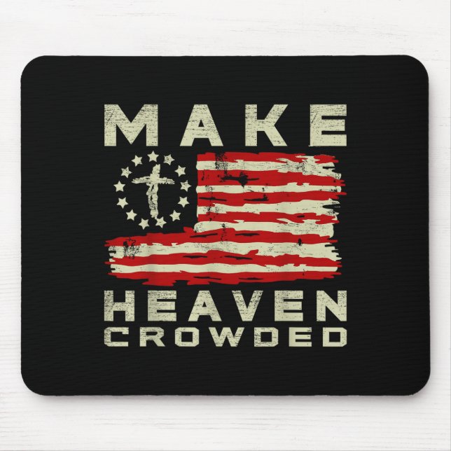 Make Heaven Crowded Christian Faith Bible Usa Flag Mouse Mat (Front)
