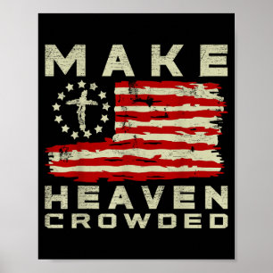 Make Heaven Crowded Christian Faith Bible Usa Flag Poster