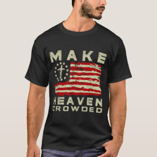 Make Heaven Crowded Christian Faith Bible Usa Flag T-Shirt
