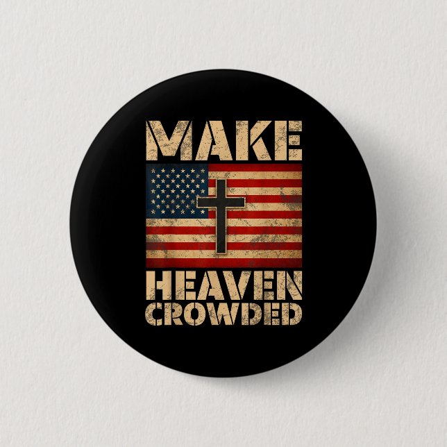 Make Heaven Crowded Christian Faith Bible Verse Me 6 Cm Round Badge (Front)