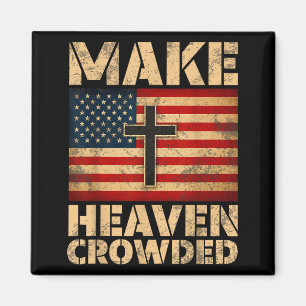 Make Heaven Crowded Christian Faith Bible Verse Me Magnet