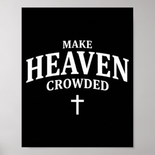Make Heaven Crowded - Christian Faith Church &amp; Poster