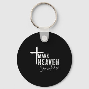 Make Heaven Crowded Christian Faith Design Evangel Key Ring