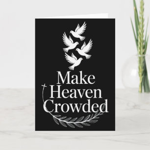Make Heaven Crowded Christian Faith Dove Religious Card