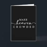 Make Heaven Crowded Christian Faith Inspirational  Card<br><div class="desc">Make Heaven Crowded Christian Faith Inspirational Quote</div>