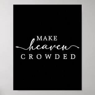 Make Heaven Crowded Christian Faith Insrational Qu Poster